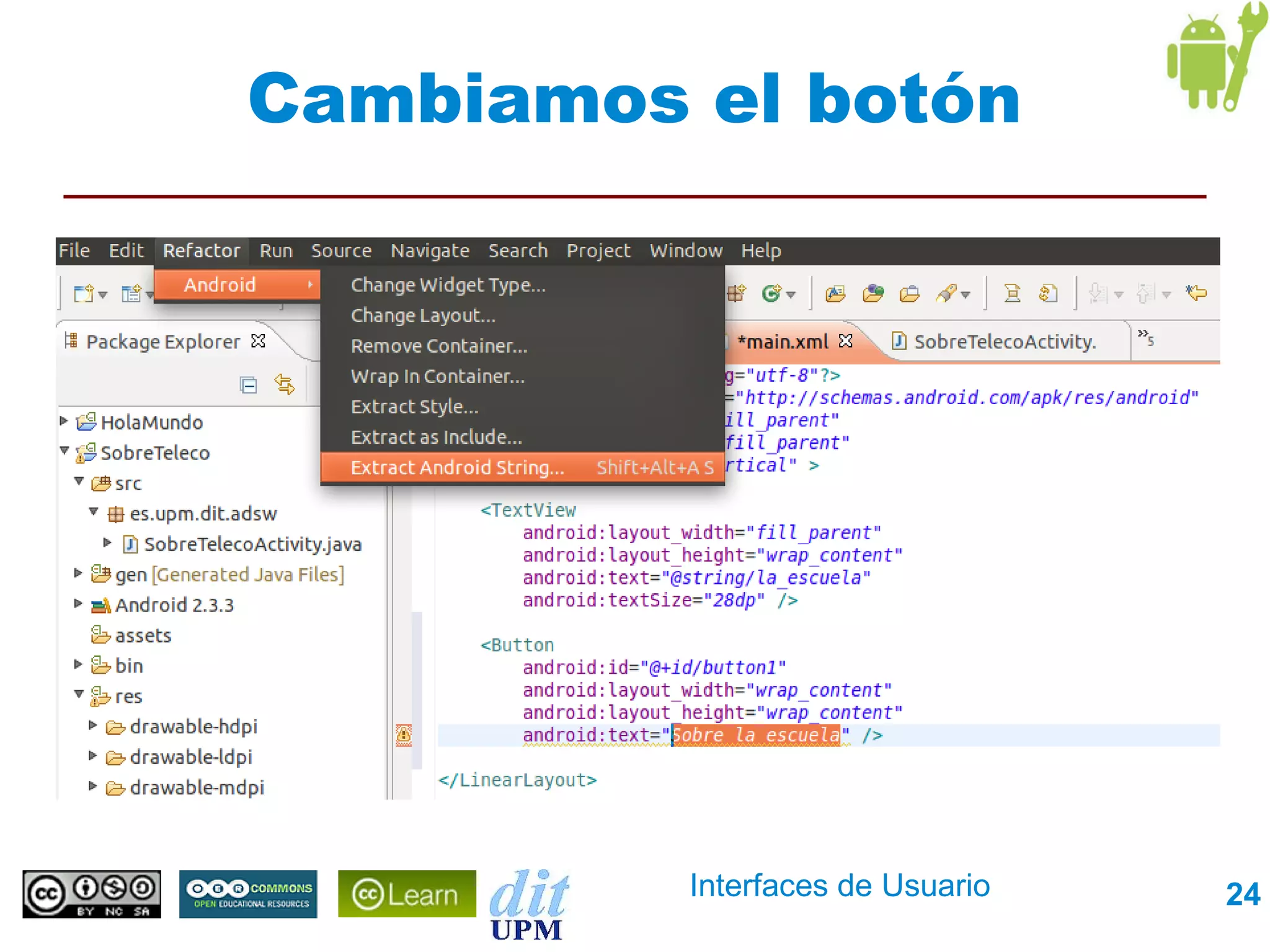 Cambiamos el botón




          Interfaces de Usuario   24
 
