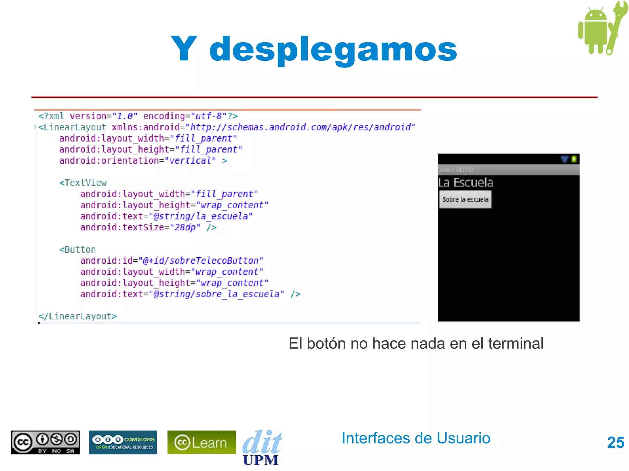 Y desplegamos




     El botón no hace nada en el terminal




            Interfaces de Usuario           25
 