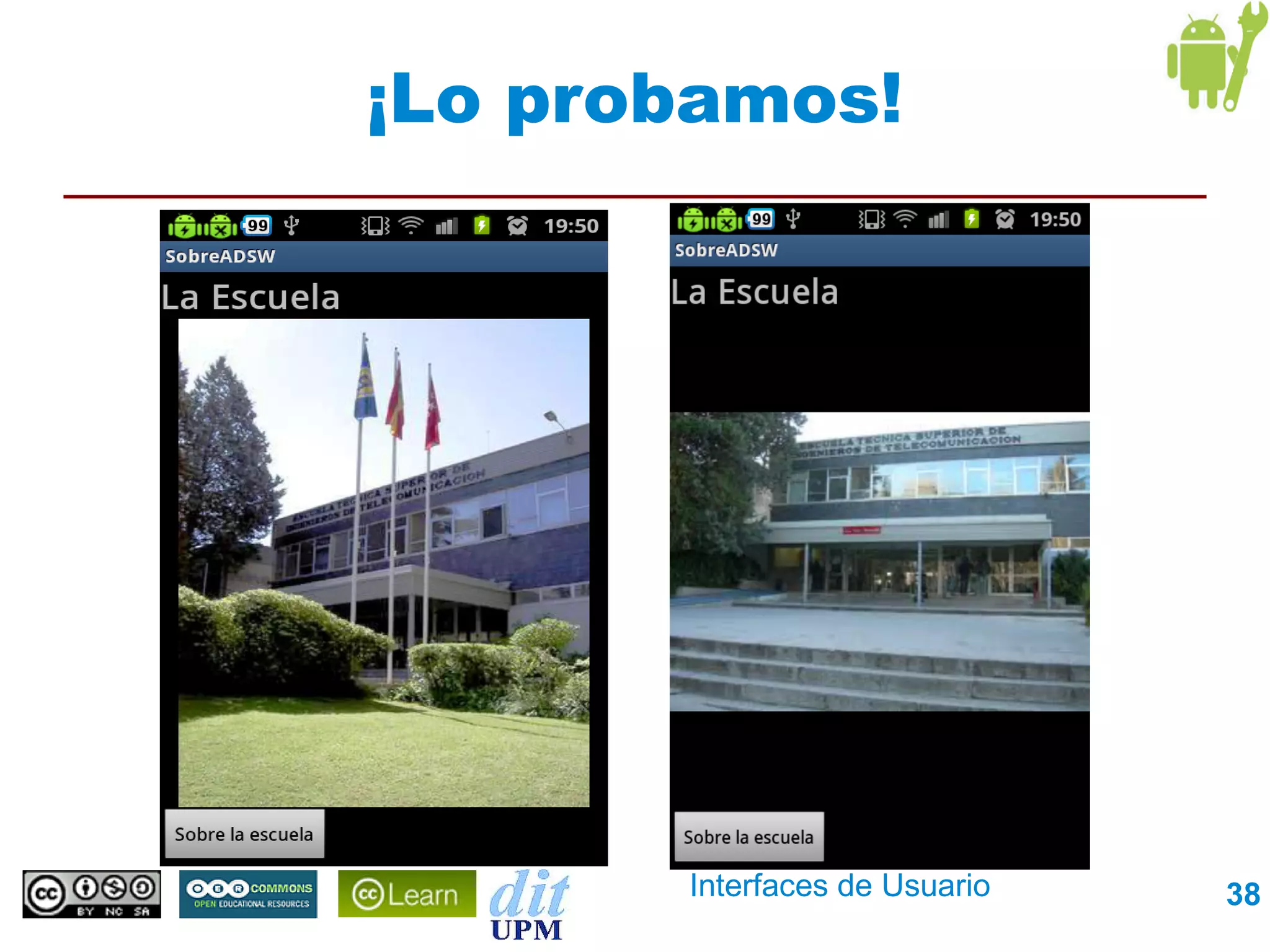 ¡Lo probamos!




       Interfaces de Usuario   38
 
