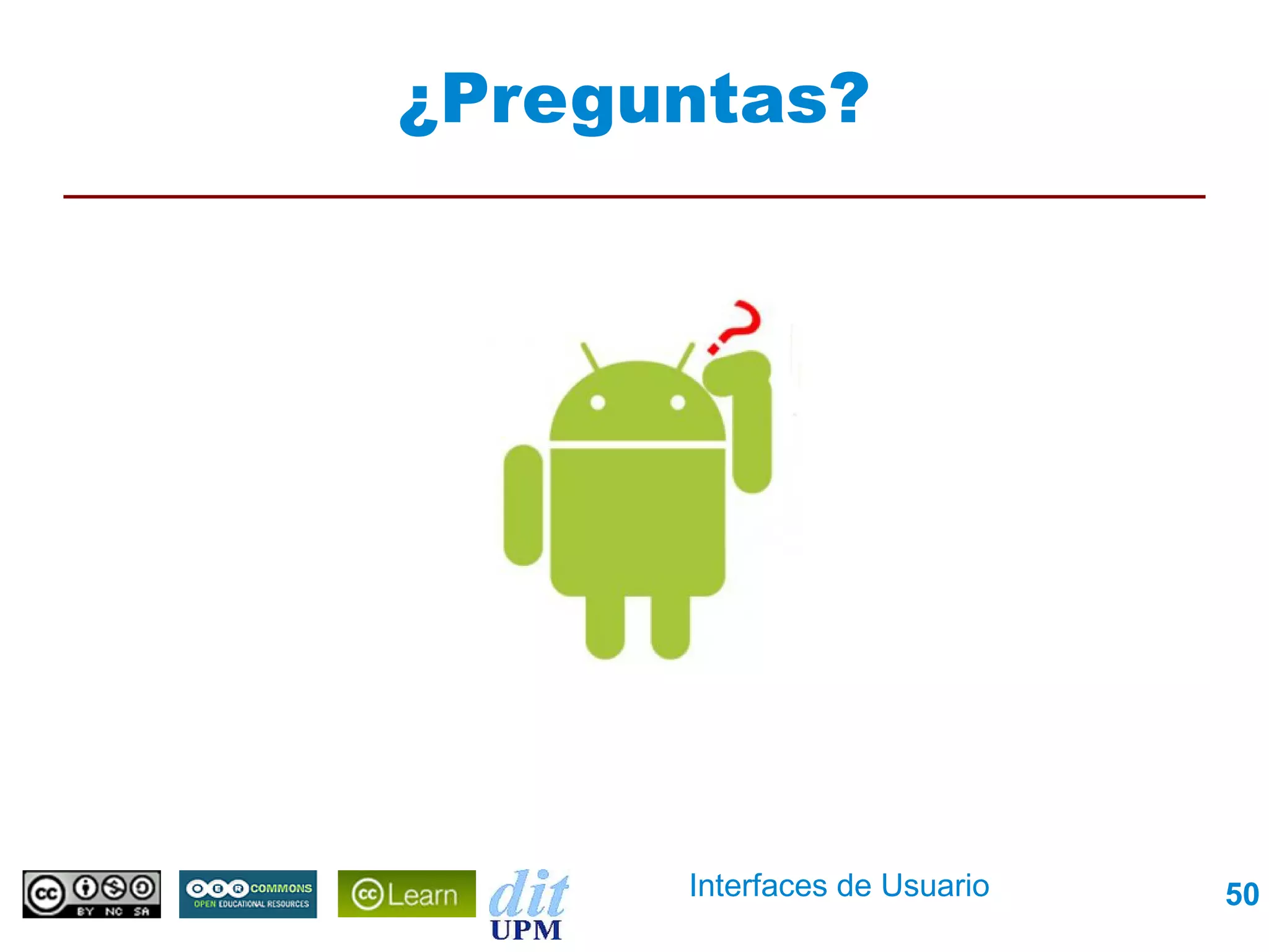 ¿Preguntas?




      Interfaces de Usuario   50
 