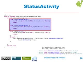 StatusActivity




       En res/values/strings.xml



         Intenciones y Servicios   26
 