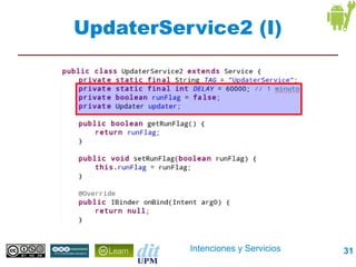 UpdaterService2 (I)




          Intenciones y Servicios   31
 