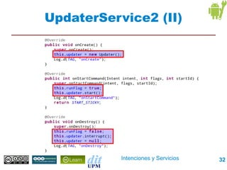UpdaterService2 (II)




           Intenciones y Servicios   32
 
