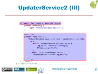 UpdaterService2 (III)




           Intenciones y Servicios   33
 