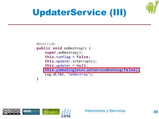 UpdaterService (III)




           Intenciones y Servicios   40
 