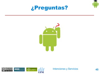 ¿Preguntas?




      Intenciones y Servicios   45
 