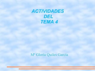 ACTIVIDADES  DEL  TEMA 4 ,[object Object]