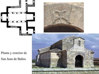 Planta y exterior de
San Juan de Baños
 