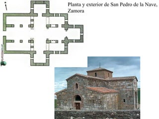 Planta y exterior de San Pedro de la Nave,
Zamora
 