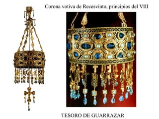 Corona votiva de Recesvinto, principios del VIII




       TESORO DE GUARRAZAR
 
