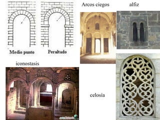 Arcos ciegos   alfiz




iconostasis




                 celosía
 