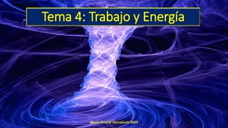 Tema 4: Trabajo y Energía
©Luis Arrufat Horcajuelo 2019
 