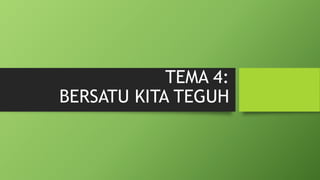 TEMA 4 BERSATU KITA TEGUH.pptx
