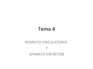Tema 4 APARATO CIRCULATORIO  Y APARATO EXCRETOR 