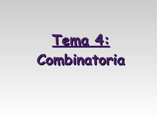Tema 4:
Combinatoria
 