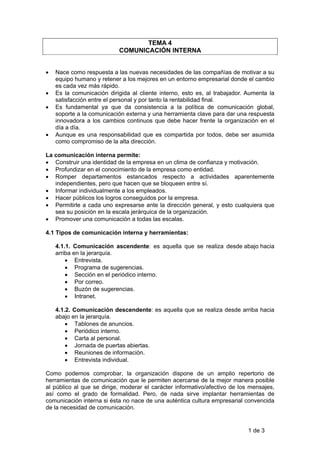 TEMA 4
                           COMUNICACIÓN INTERNA


•   Nace como respuesta a las nuevas necesidades de las compañías...