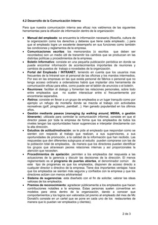4.2 Desarrollo de la Comunicación Interna

Para que nuestra comunicación interna sea eficaz nos valdremos de las siguiente...