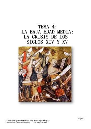 Página | 1
Tema 4: La Baja Edad Media: la crisis de los siglos XIVy XV
2º Bachillerato (Historia de España) I.E.S. Virgen de Vico
 