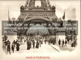 L'espectacle va ser un èxit a París, i això va
provocar que els projectors s'escampessin per tot
el món.
 