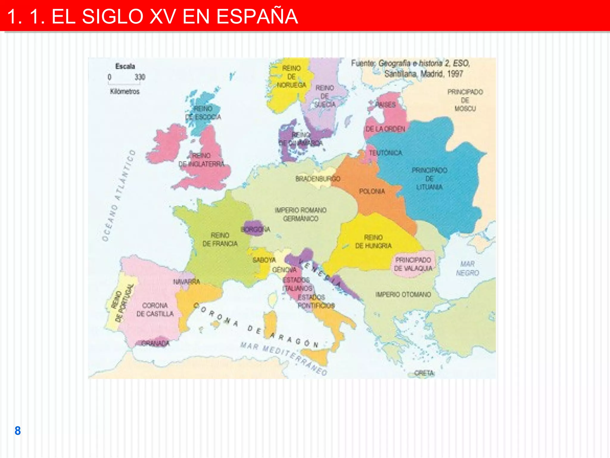 1. 1. EL SIGLO XV EN ESPAÑA
1. 1. EL SIGLO XV EN ESPAÑA

8

 
