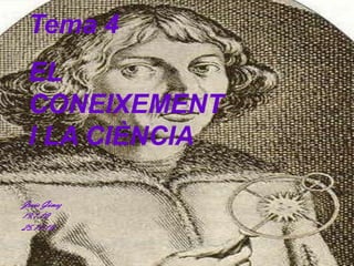 Tema 4   EL CONEIXEMENT I LA CIÈNCIA Jesús Gómez 19.1.10 25.11.10 