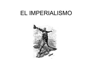 EL IMPERIALISMO
 