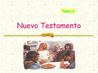Tema 4

Nuevo Testamento

 