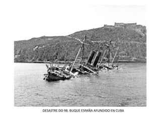 DESASTRE DO 98. BUQUE ESPAÑA AFUNDIDO EN CUBA
 