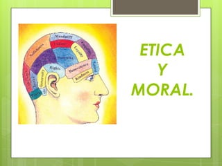 ETICA Y MORAL. 
