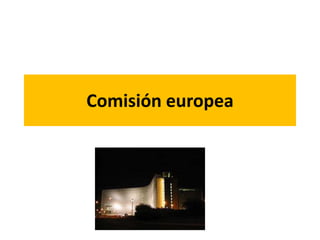 Comisión europea
 