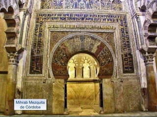 Mihrab Mezquita
de Córdoba
Mihrab Mezquita
de Córdoba
 
