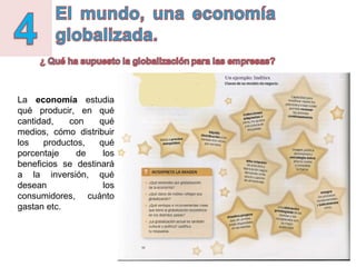 La economía estudia
qué producir, en qué
cantidad, con qué
medios, cómo distribuir
los productos, qué
porcentaje de los
be...