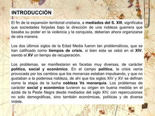 INTRODUCCIÓN
El fin de la expansión territorial cristiana, a mediados del S. XIII, significaba
que sociedades forjadas baj...