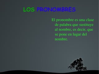 LOS  PRONOMBRES ,[object Object]