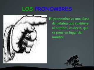 LOS  PRONOMBRES ,[object Object]