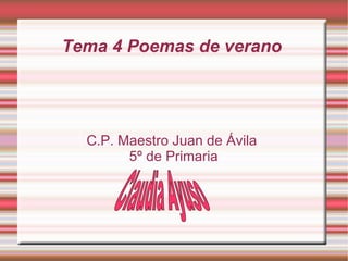 Tema 4 Poemas de verano




  C.P. Maestro Juan de Ávila
        5º de Primaria
 