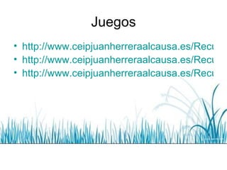 Juegos http://www.ceipjuanherreraalcausa.es/Recursosdidacticos/SEXTO/datos/03_Mates/datos/05_rdi/ud04/1/01.htm http://www.ceipjuanherreraalcausa.es/Recursosdidacticos/SEXTO/datos/03_Mates/datos/05_rdi/ud04/2/02.htm http://www.ceipjuanherreraalcausa.es/Recursosdidacticos/SEXTO/datos/03_Mates/datos/05_rdi/ud04/3/03.htm 