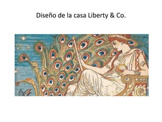 Diseño de la casa Liberty & Co.
 