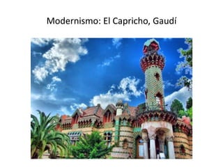 Modernismo: El Capricho, Gaudí
 