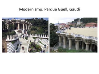 Modernismo: Parque Güell, Gaudí
 