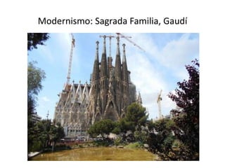 Modernismo: Sagrada Familia, Gaudí
 