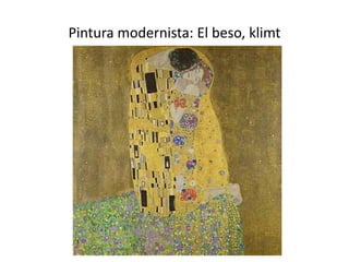 Pintura modernista: El beso, klimt
 