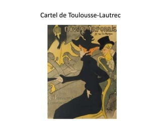 Cartel de Toulousse-Lautrec
 