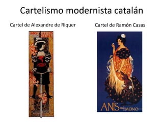 Cartelismo modernista catalán
Cartel de Alexandre de Riquer Cartel de Ramón Casas
 
