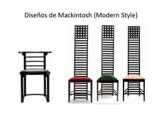 Diseños de Mackintosh (Modern Style)
 