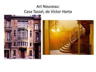 Art Nouveau:
Casa Tassel, de Victor Horta
 