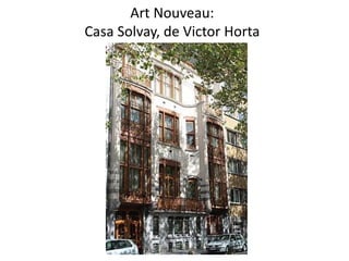 Art Nouveau:
Casa Solvay, de Victor Horta
 