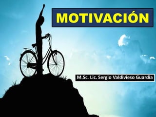 MOTIVACIÓN
M.Sc. Lic. Sergio Valdivieso Guardia
 