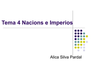 Tema 4 Nacions e Imperios Alica Silva Pardal 