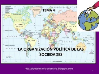 TEMA 2
LA ORGANIZACIÓN DE LAS SOCIEDADES
http://algodehistoria-avemaria.blogspot.com
1
 
